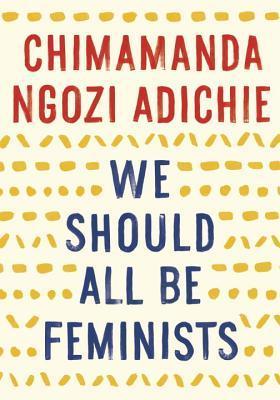 We Should All Be Feminists by Chimamanda Ngozi Adichie — book cover