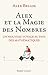 Alex et la magie des nombres: Un nouveau voyage au pays des mathématiques (French Edition)