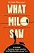What Milo Saw