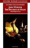 The Duchess of Malfi and Other Plays by John      Webster