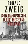 Britain and Palestine in the Second World War Britain and Palestine in the Second World War
