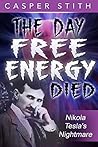 The Day Free Energy Died: Nikola Tesla's Nightmare