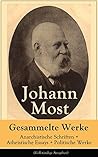 Gesammelte Werke: Anarchistische Schriften + Atheistische Essays + Politische Werke: Von Blackwells Island bis Tyrannenmord: Aufruhr, Kritik, Freiheit (German Edition)