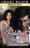 Seduced by the Vampire Billionaire, Part 1 by Imani Black