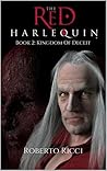 The Red Harlequin - Book 2 Kingdom Of Deceit (The Red Harlequin, #2) The Red Harlequin - Book 2 Kingdom Of Deceit (The Red Harlequin, #2)