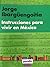 Instrucciones para vivir en México by Jorge Ibargüengoitia Instrucciones para vivir en México by Jorge Ibargüengoitia