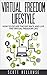 Virtual Freedom Lifestyle: How to Escape the Rat Race and Live the Virtual Freedom Life (Virtual Freedom, Virtual Job, Online Business Book 1)