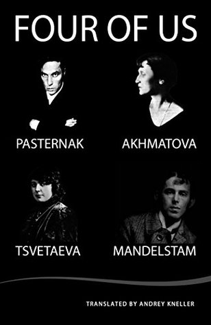 Four of Us: Pasternak, Akhmatova, Tsvetaeva, Mandelstam (Kindle Edition)