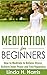 Meditation for Beginners: How to Meditate to Relieve Stress, Achieve Inner Peace and Find Happiness