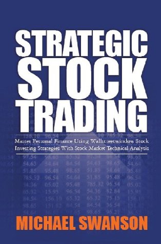 Strategic Stock Trading: Master Personal Finance Using Wallstreetwindow Stock Investing Strategies With Stock Market Technical Analysis (Kindle Edition)