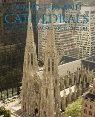 Churches and Cathedrals: 1700 Years of Sacred Architecture (Hardcover)