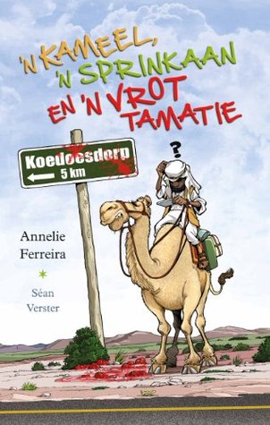 'n Kameel, 'n Sprinkaan en 'n Vrot Tamatie (Kindle Edition)