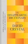 The Disappearing Dictionary by David Crystal