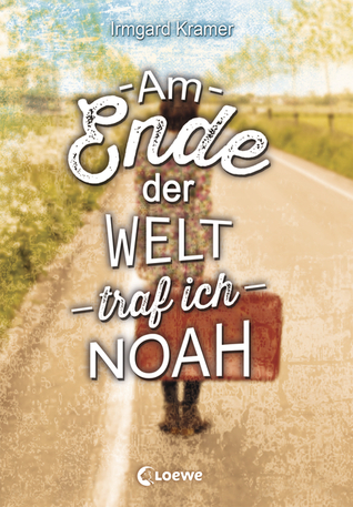 Am Ende der Welt traf ich Noah (Hardcover)