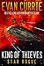 King of Thieves by Evan Currie King of Thieves by Evan Currie