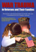 War Trauma in Veterans and Their Families: Diagnosis and Management of PTSD, TBI and Comorbidities of Combat Trauma: From Pharmacotherapy to a 12-Step ... Series in Behavioral Science and Law) (Hardcover)
