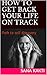 How to get back your life on track: Path to self discovery