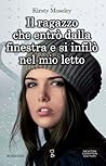 Il ragazzo che entrò dalla finestra e si infilò nel mio letto by Kirsty Moseley