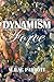 Dynamism: Volume I: Force