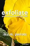 Exfoliate: Poems and Stories 2001-2005