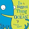 I'm the Biggest Thing in the Ocean! by Kevin Sherry