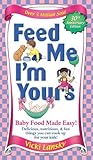 Feed Me I'm Yours: Baby Food Made Easy