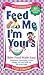Feed Me I'm Yours by Vicki Lansky