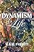 Dynamism: Volume II: Life