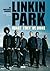 Linkin Park - What they've done: Die inoffizielle Biografie (German Edition)