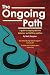 The Ongoing Path: A guide t...