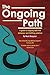 The Ongoing Path: A guide to stopping addictive behaviour and fulfilling ambition