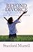 Beyond Divorce: Biblical Hope for Hurting Hearts