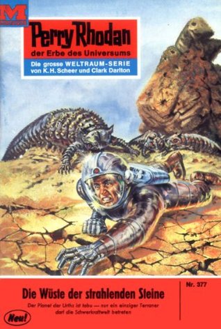 Perry Rhodan 377: Wüste der strahlenden Steine: Perry Rhodan-Zyklus "M 87" (Perry Rhodan-Erstauflage) (German Edition)