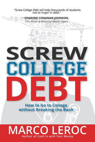 Screw College Debt: How to Go to College without Breaking the Bank