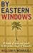 By Eastern Windows: The Story of a Battle of Souls and Minds in the Prison Camps of Sumatra