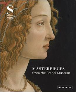 Masterpieces from the Städel Museum: Selected Works from the Städel Museum Collection