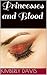 Princesses and Blood (The Vampire Slayer's Daughter Book 1)