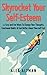 Skyrocket Your Self-Esteem: 16 Easy and Fun Ways To Change Your Thoughts, Emotional Habits and Feel Better About Yourself Fast (Relationship and Dating Advice for Men Book 4)