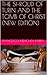 THE SHROUD OF TURIN AND THE TOMB OF CHRIST (NEW EDITION)