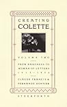 Creating Colette: From Baroness to Woman of Letters, 1912-1954