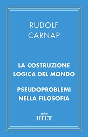 La costruzione logica del mondo/Pseudoproblemi nella filosofia (Kindle Edition)