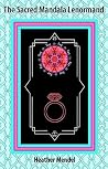 The Sacred Mandala Lenormand Oracle The Sacred Mandala Lenormand Oracle