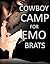 Cowboy Camp for Emo Brats