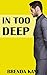 Romance: In Too Deep: Contemporary Romance, Romantic Suspense