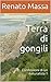 Terra di gongili: Confessioni di un naturalista 1 (Italian Edition)