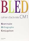 BLED: Cahier D'activites Cm1 (French Edition) BLED: Cahier D'activites Cm1 (French Edition)