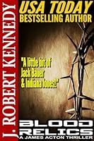 Blood Relics James Acton Thrillers 12 By J Robert Kennedy