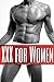XXX for Women - A Collection of Sizzling Erotic Stories for Women: Erotica for Women, by Women