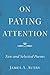 On Paying Attention by James A. Autry