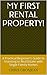 My First Rental Property!: A Practical Real Life Guide to Investing in Real Estate with Single Family Homes